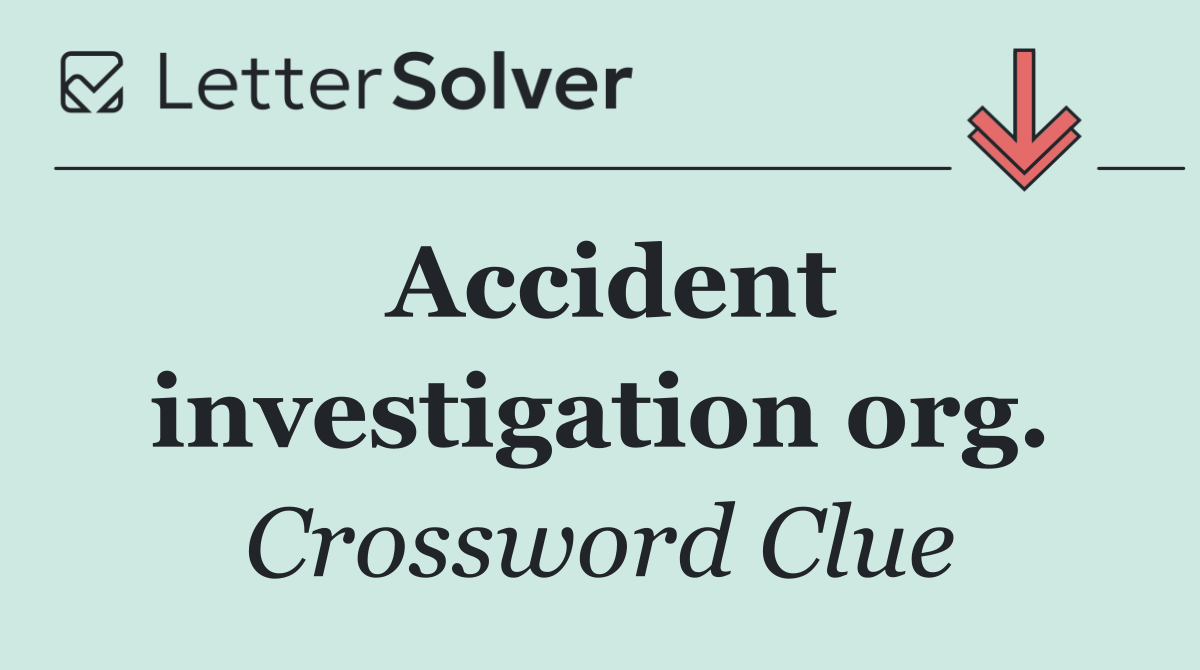 Accident investigation org.