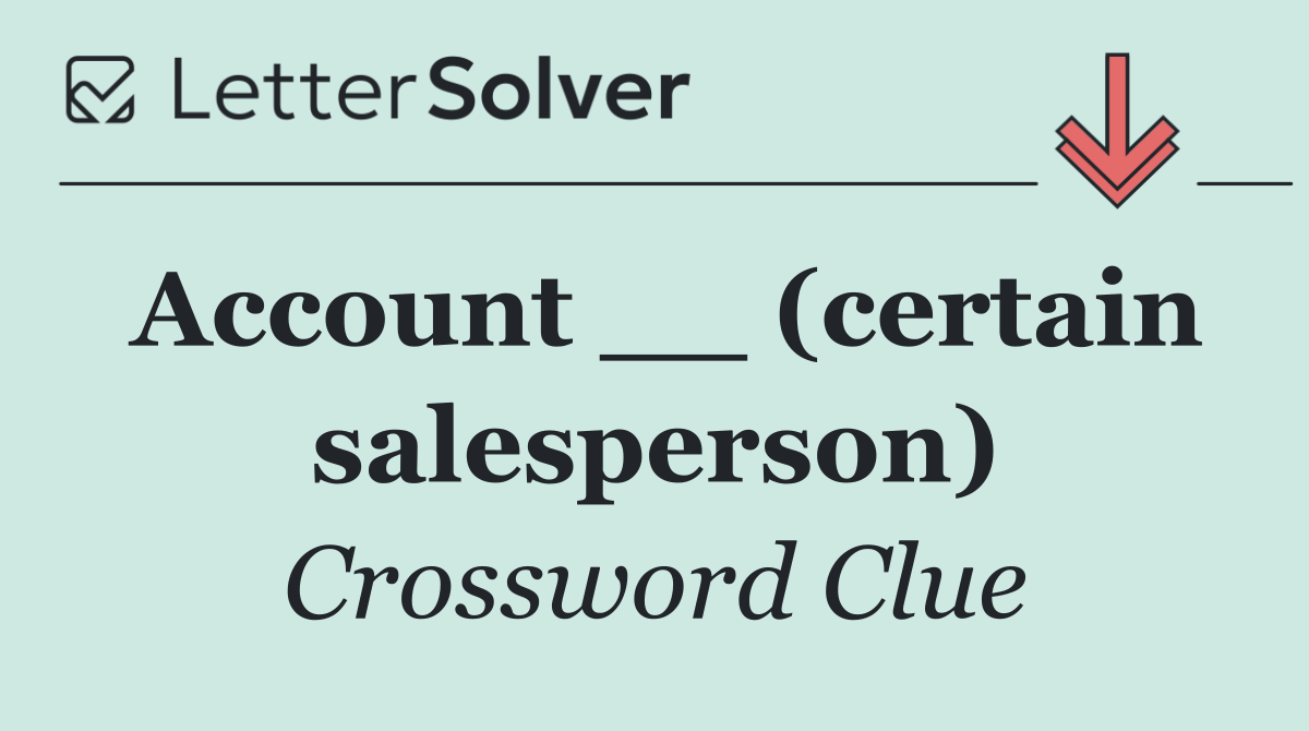 Account __ (certain salesperson)
