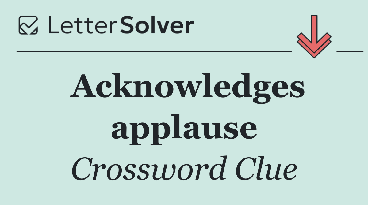 Acknowledges applause