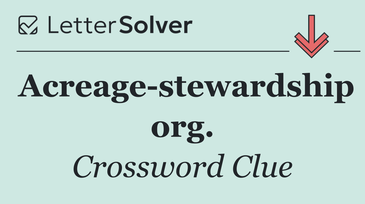 Acreage stewardship org.