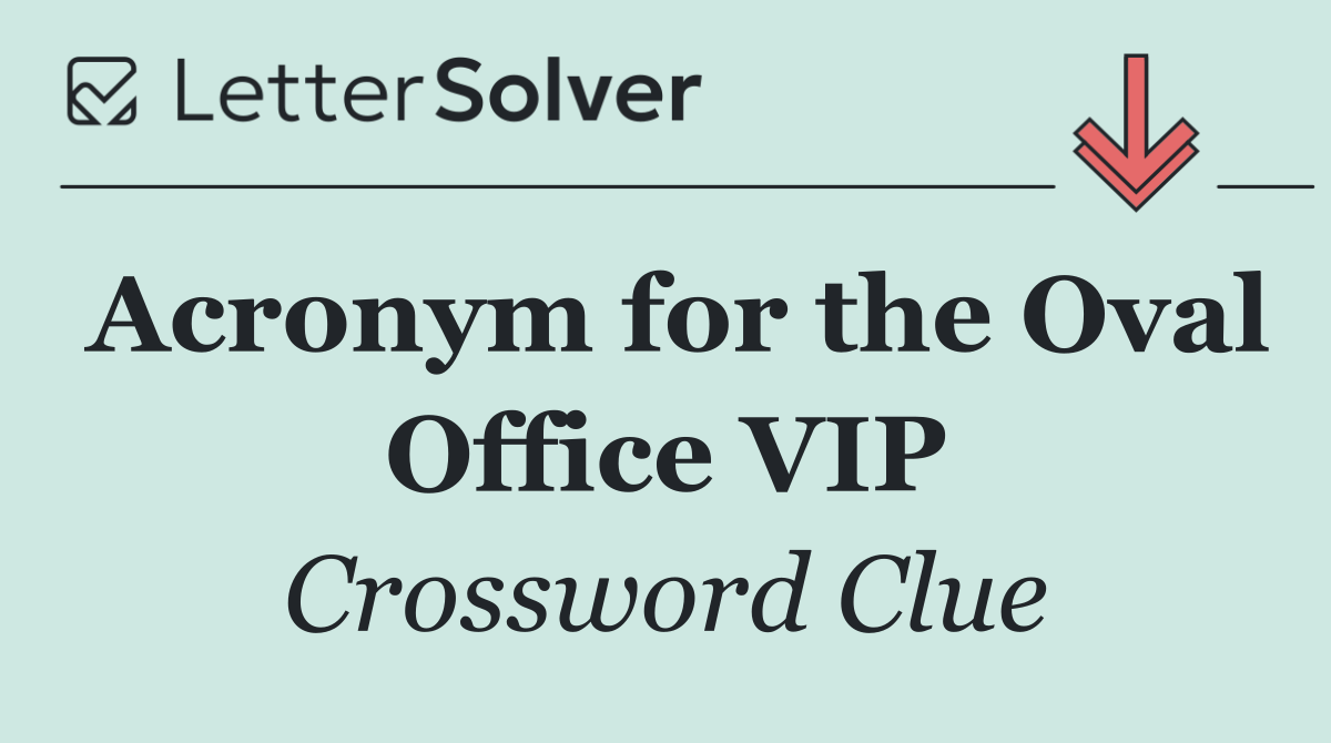 Acronym for the Oval Office VIP