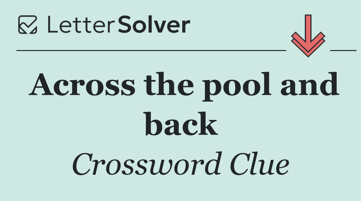 Across the pool and back