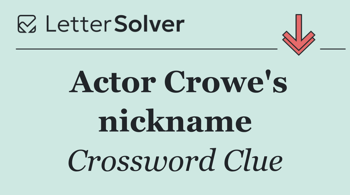 Actor Crowe's nickname
