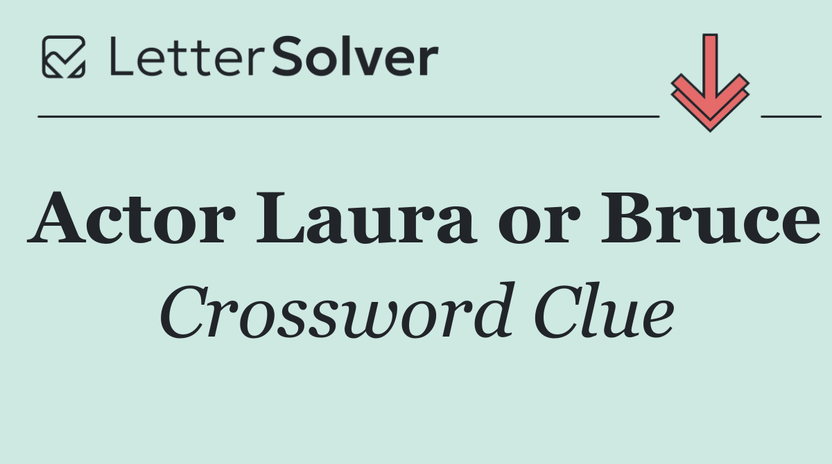 Actor Laura or Bruce