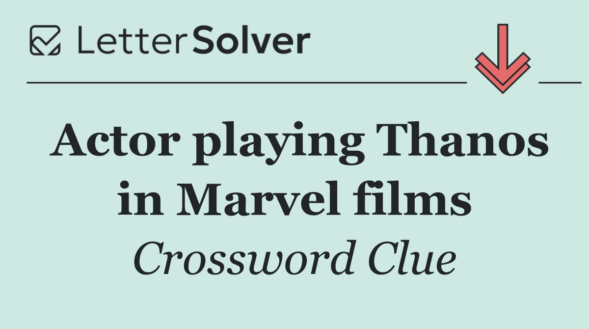 Actor playing Thanos in Marvel films