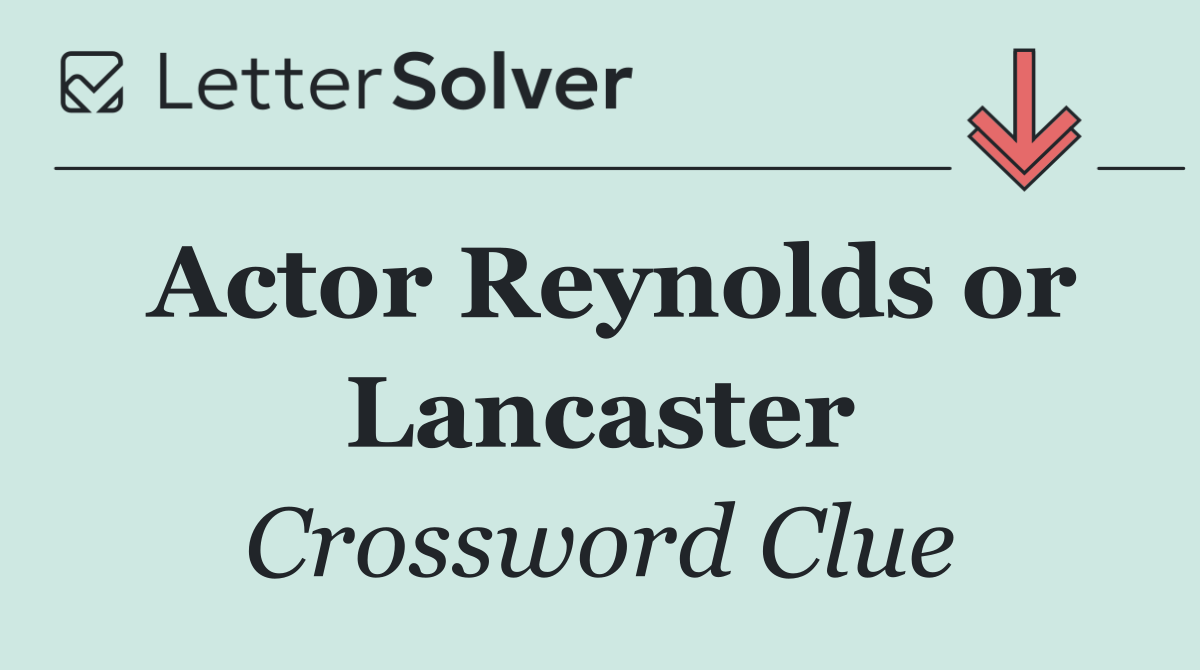 Actor Reynolds or Lancaster