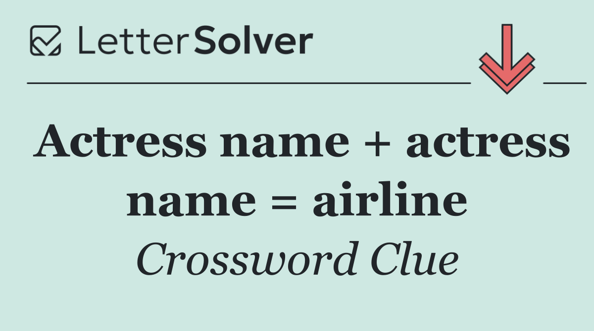 Actress name + actress name = airline