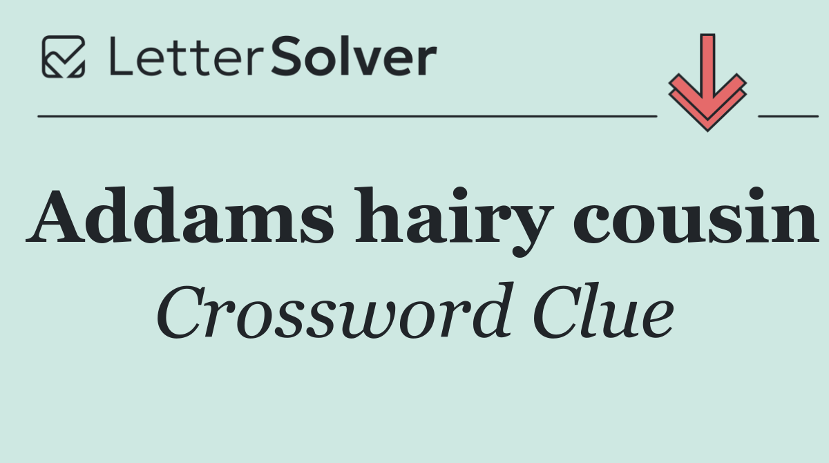 Addams hairy cousin