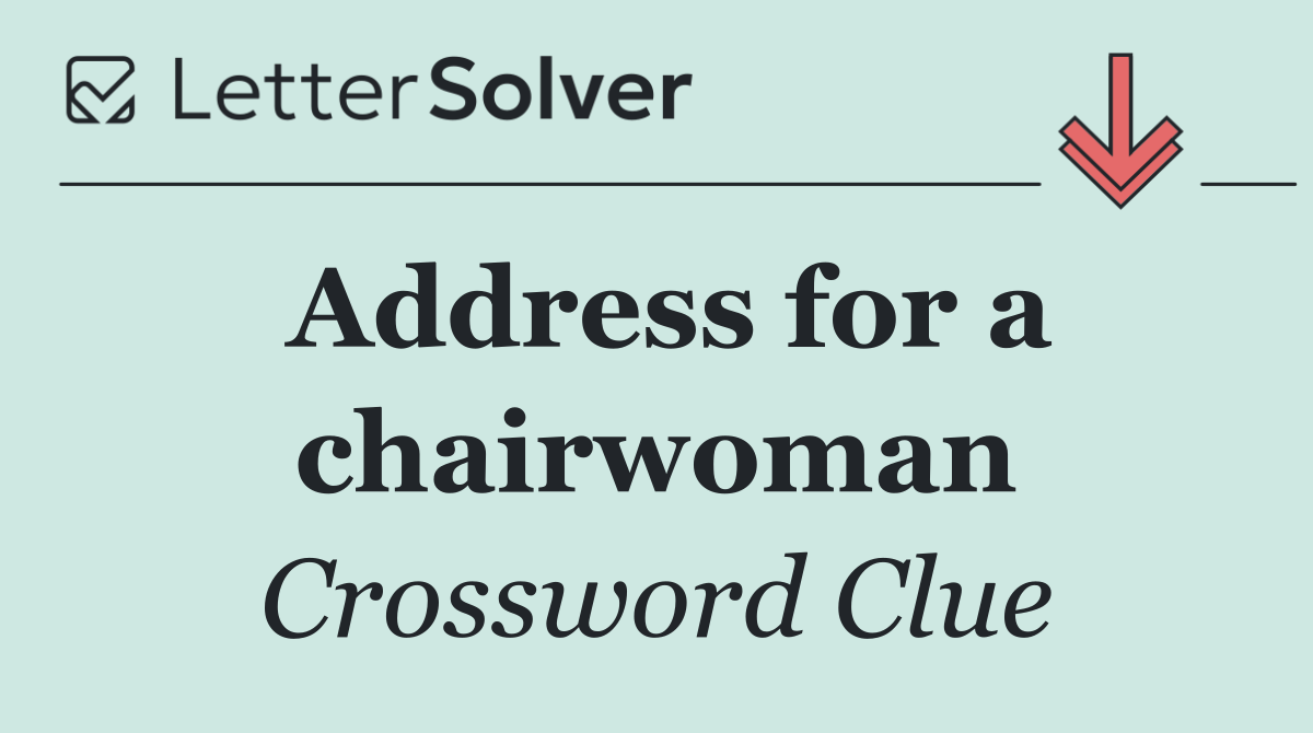 Address for a chairwoman