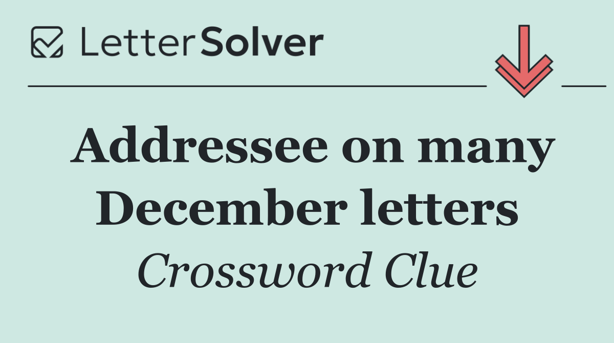Addressee on many December letters