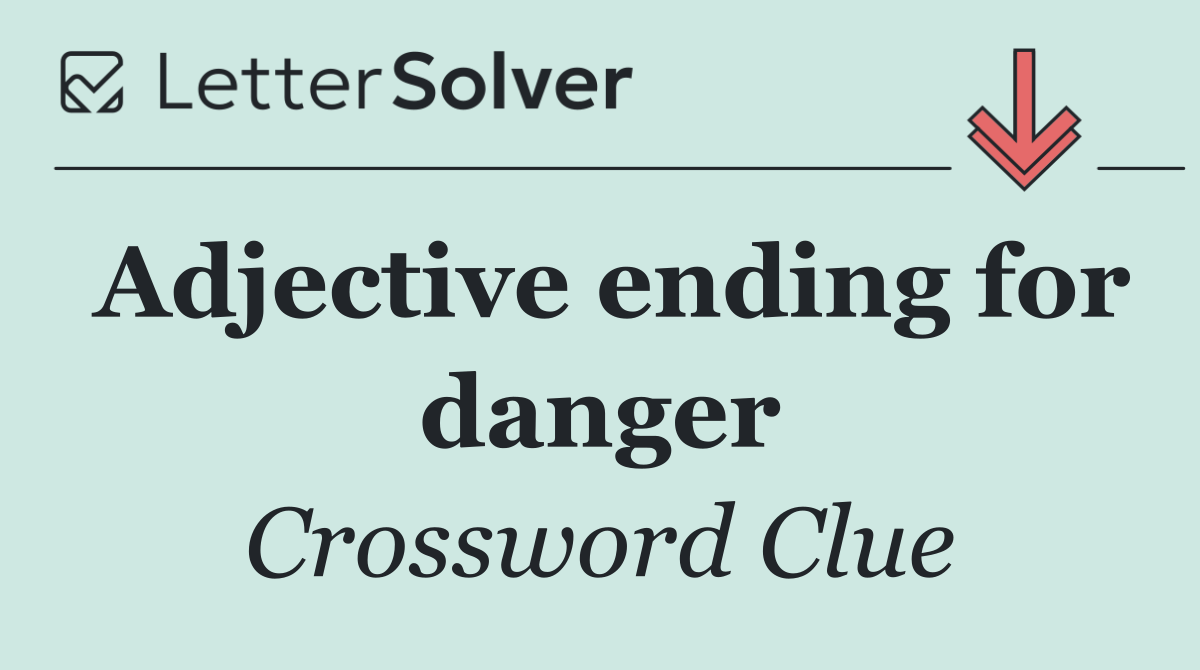 Adjective ending for danger