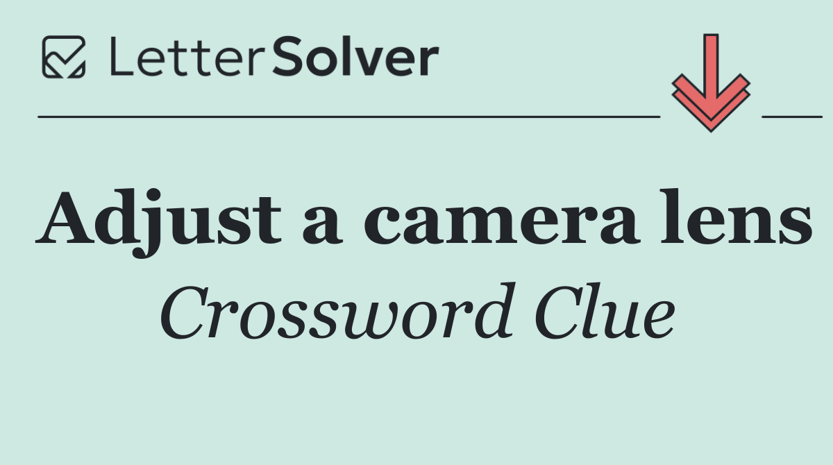 Adjust a camera lens