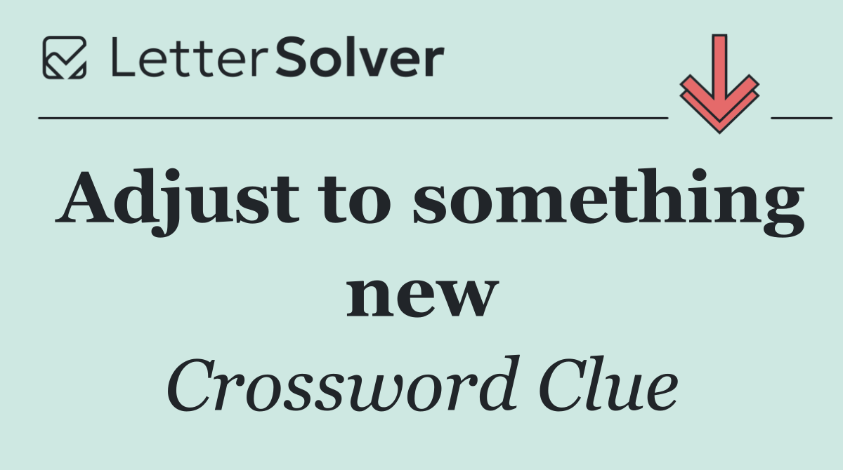 Adjust to something new