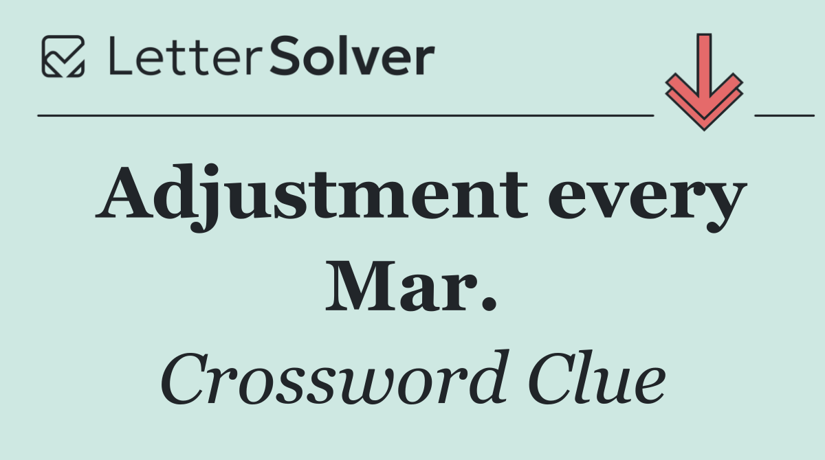 Adjustment every Mar.