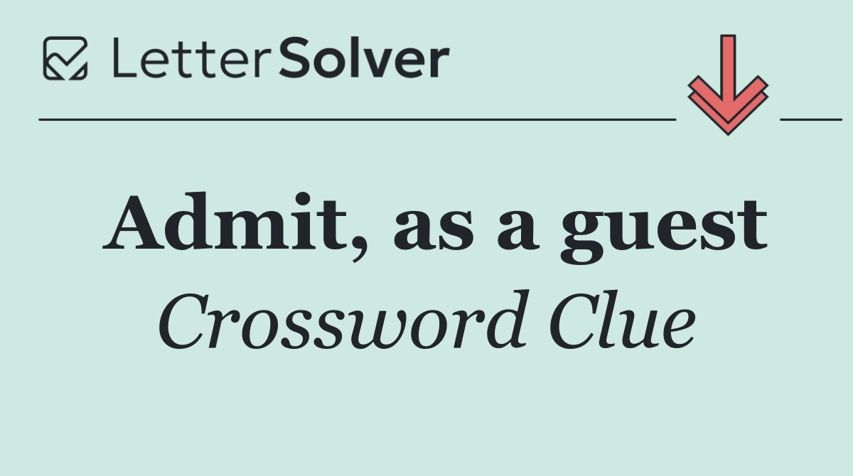 Admit, as a guest