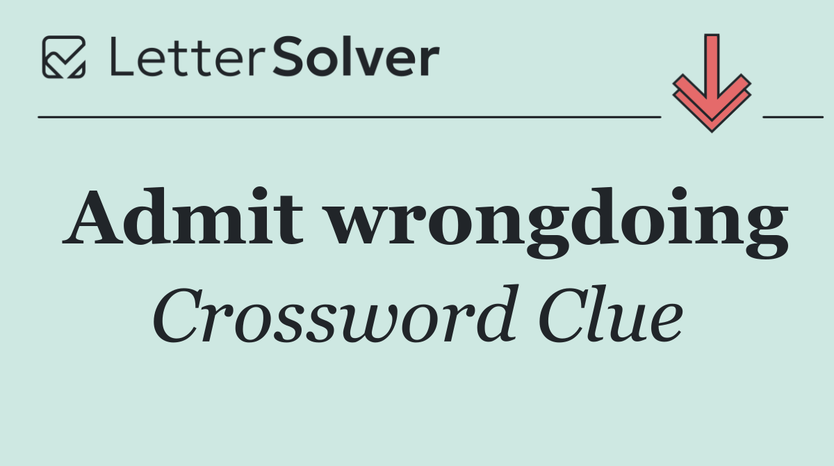 Admit wrongdoing