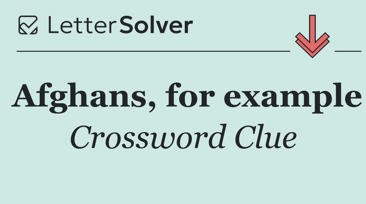 Afghans, for example