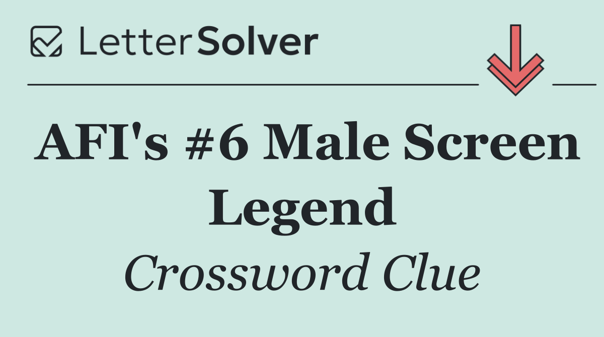 AFI's #6 Male Screen Legend