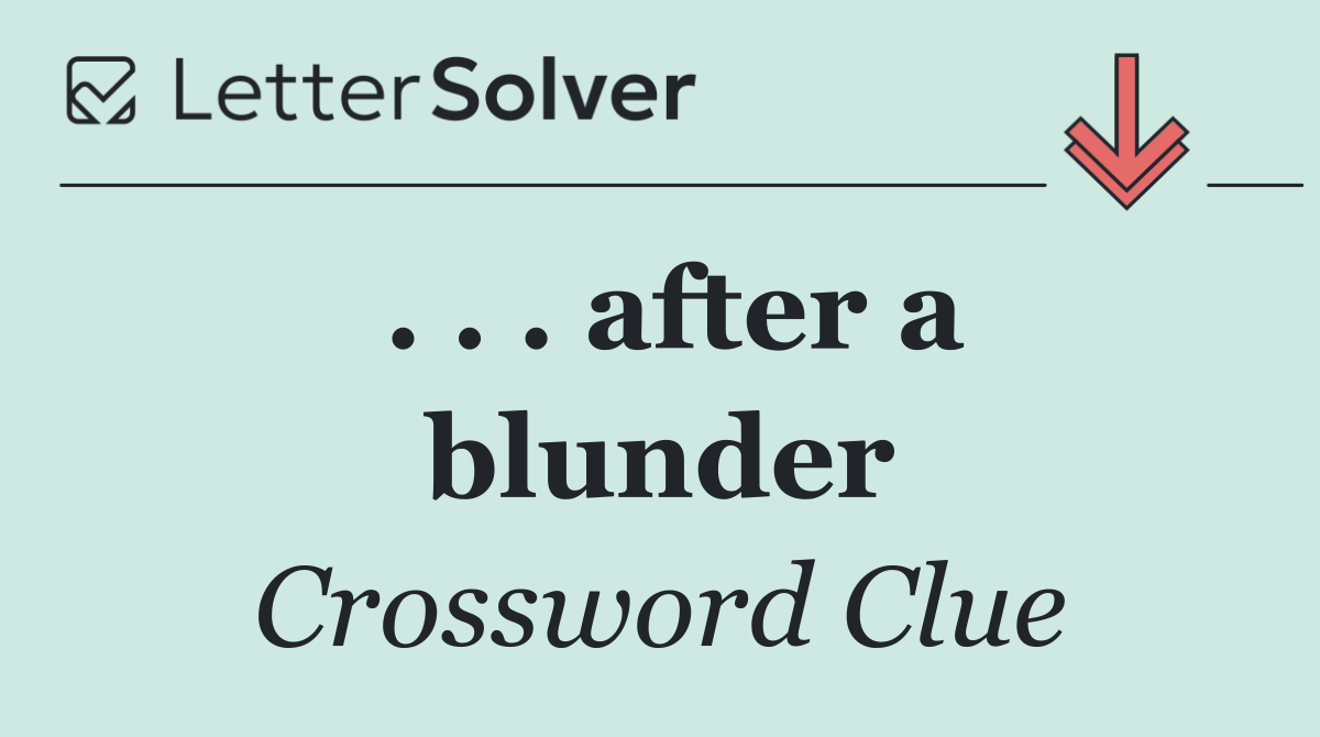 . . . after a blunder