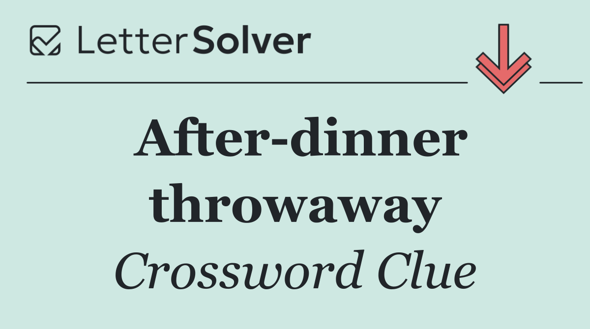 After dinner throwaway