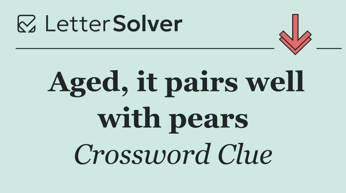 Aged, it pairs well with pears