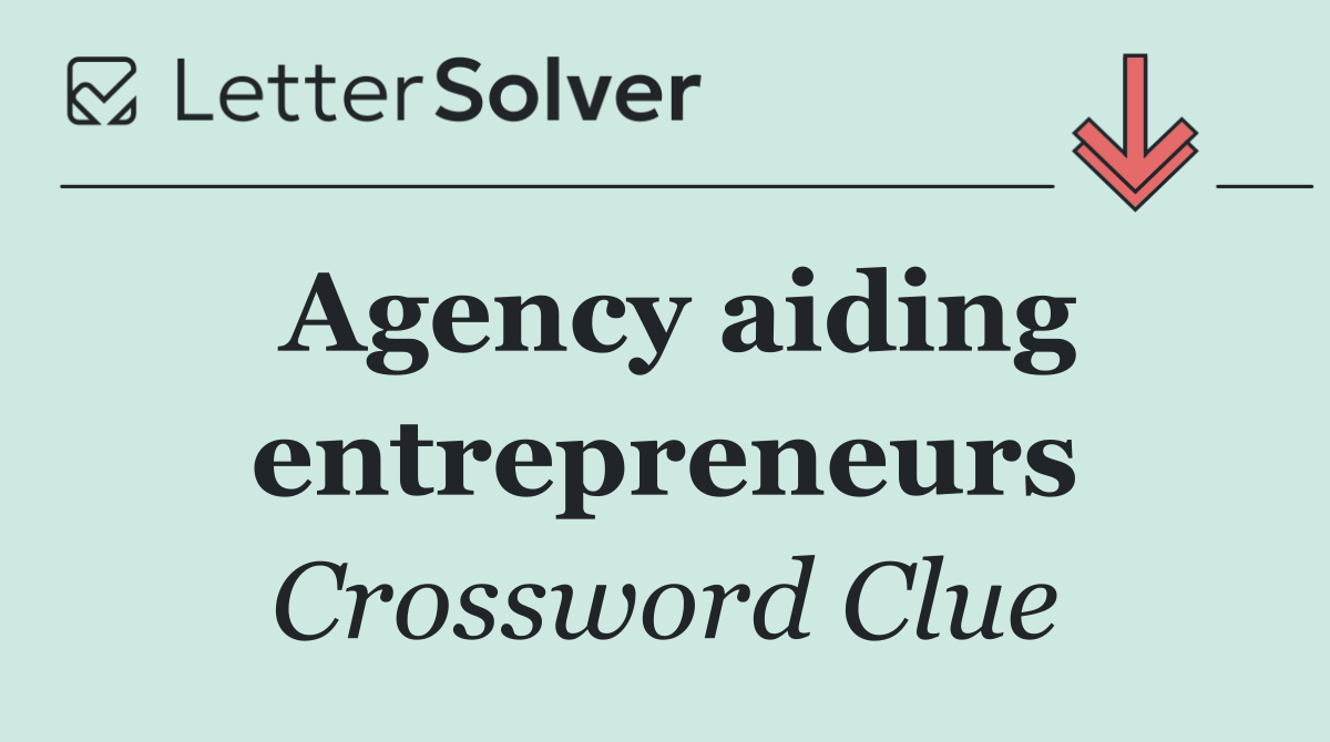 Agency aiding entrepreneurs