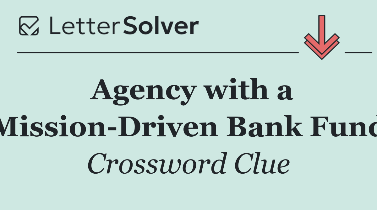 Agency with a Mission Driven Bank Fund
