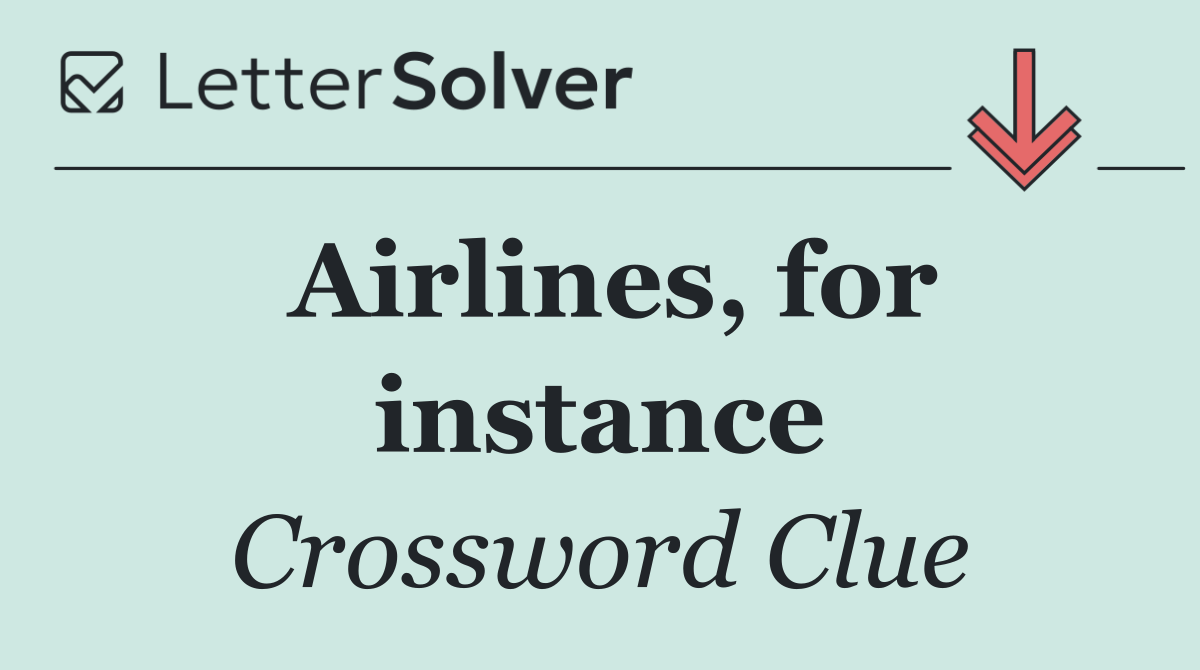 Airlines, for instance