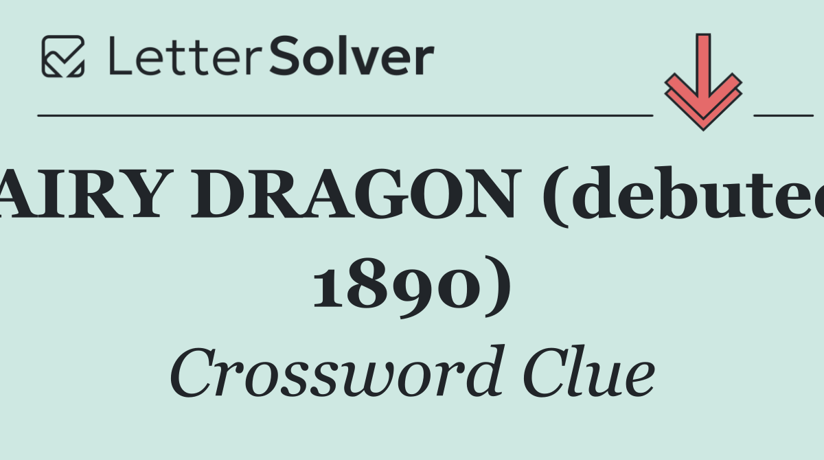 AIRY DRAGON (debuted 1890)