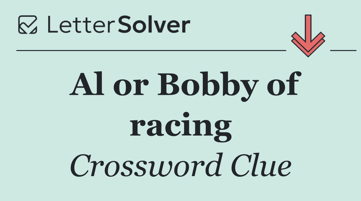 Al or Bobby of racing