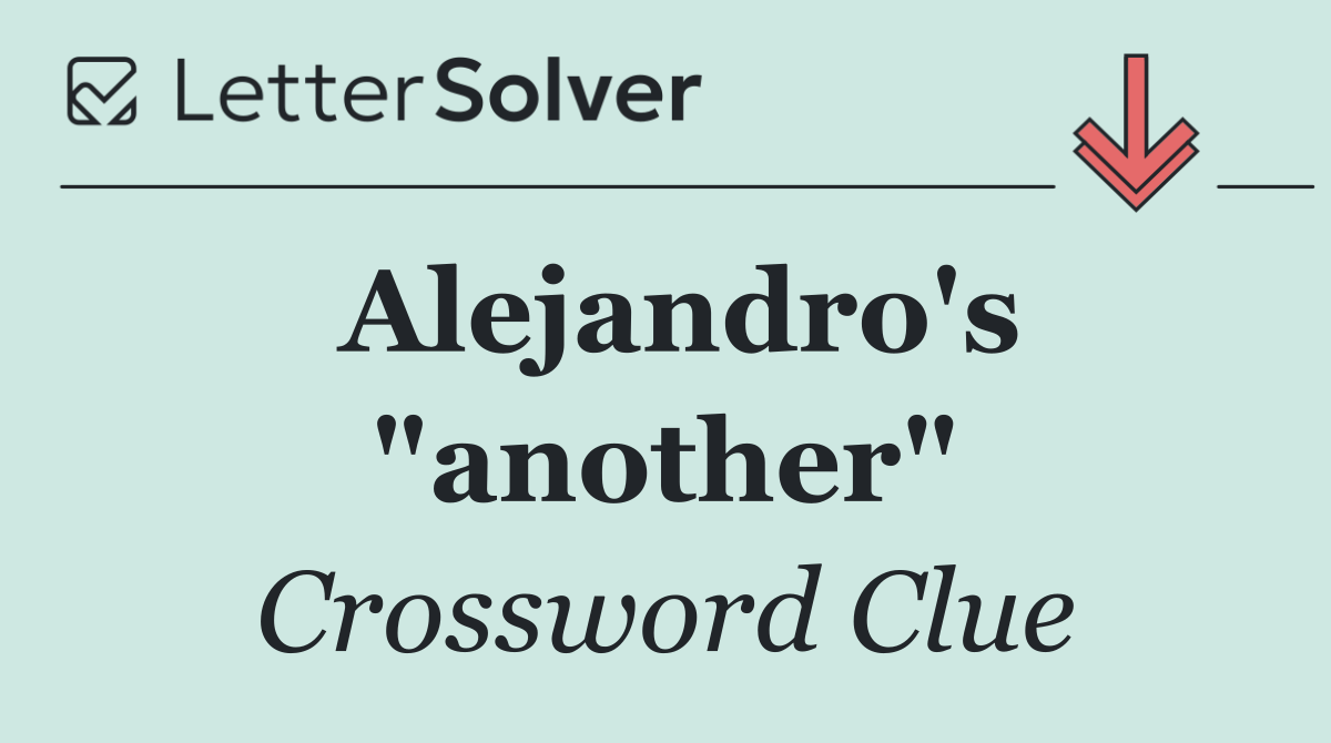Alejandro's "another"
