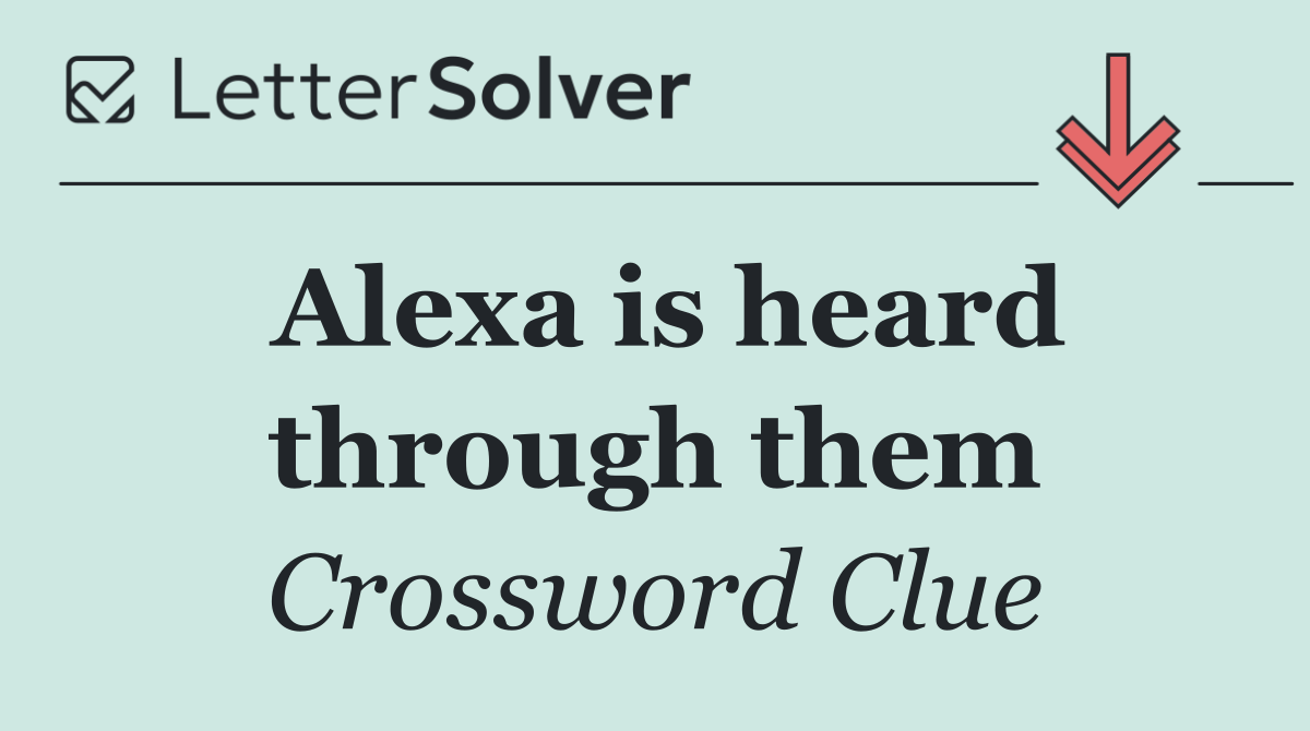 Alexa is heard through them