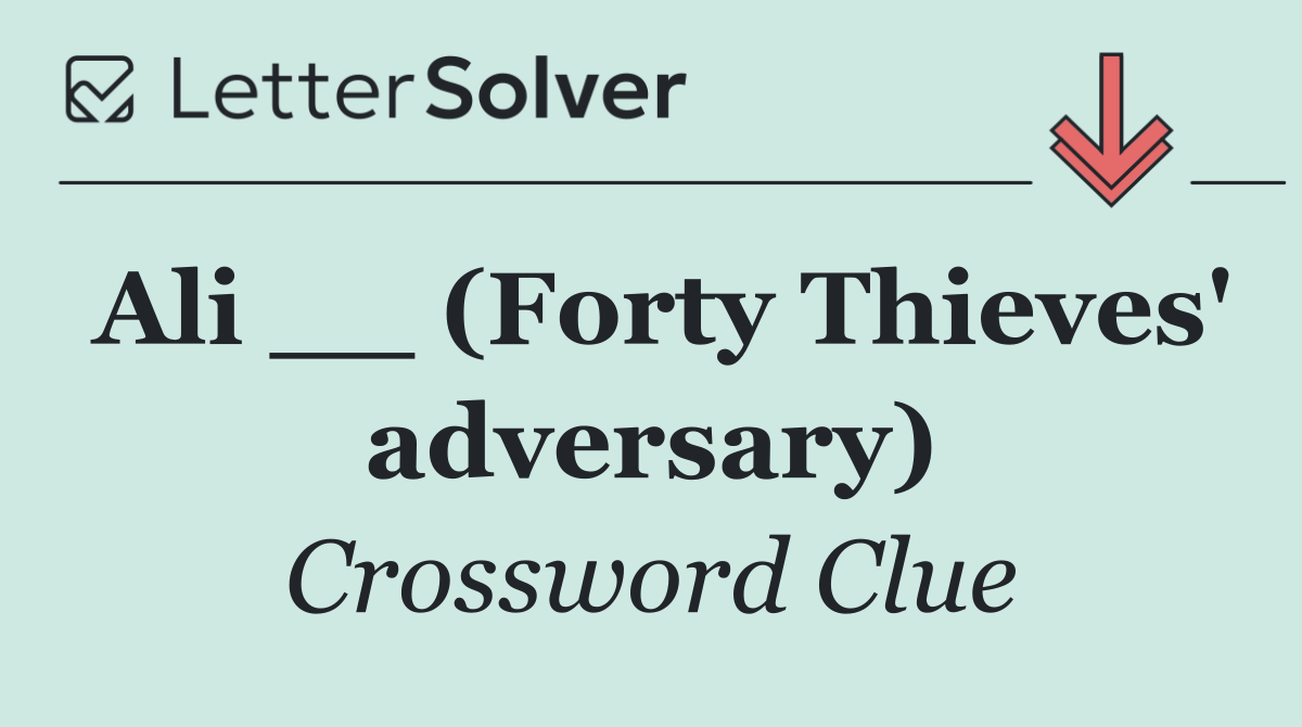 Ali __ (Forty Thieves' adversary)