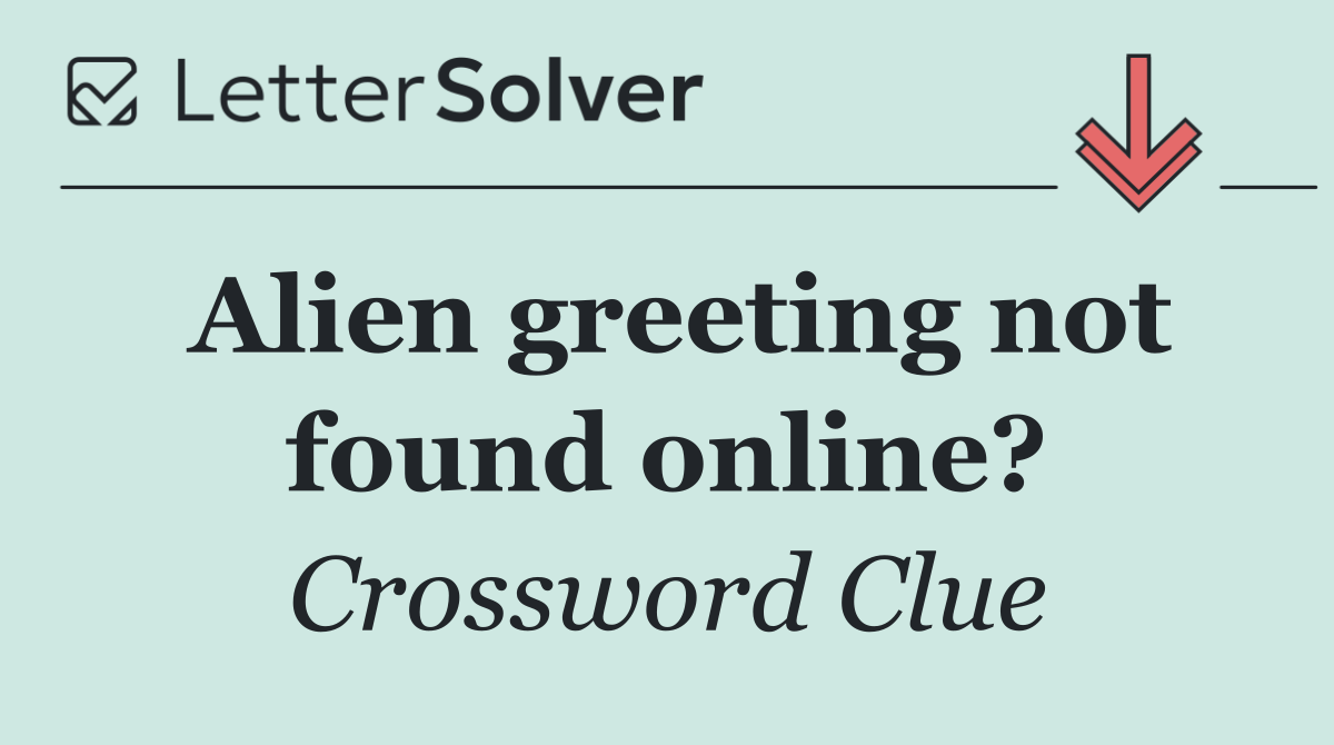 Alien greeting not found online?