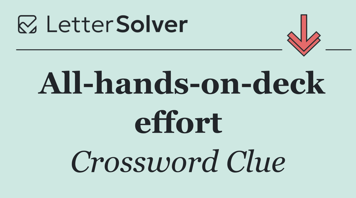 All hands on deck effort