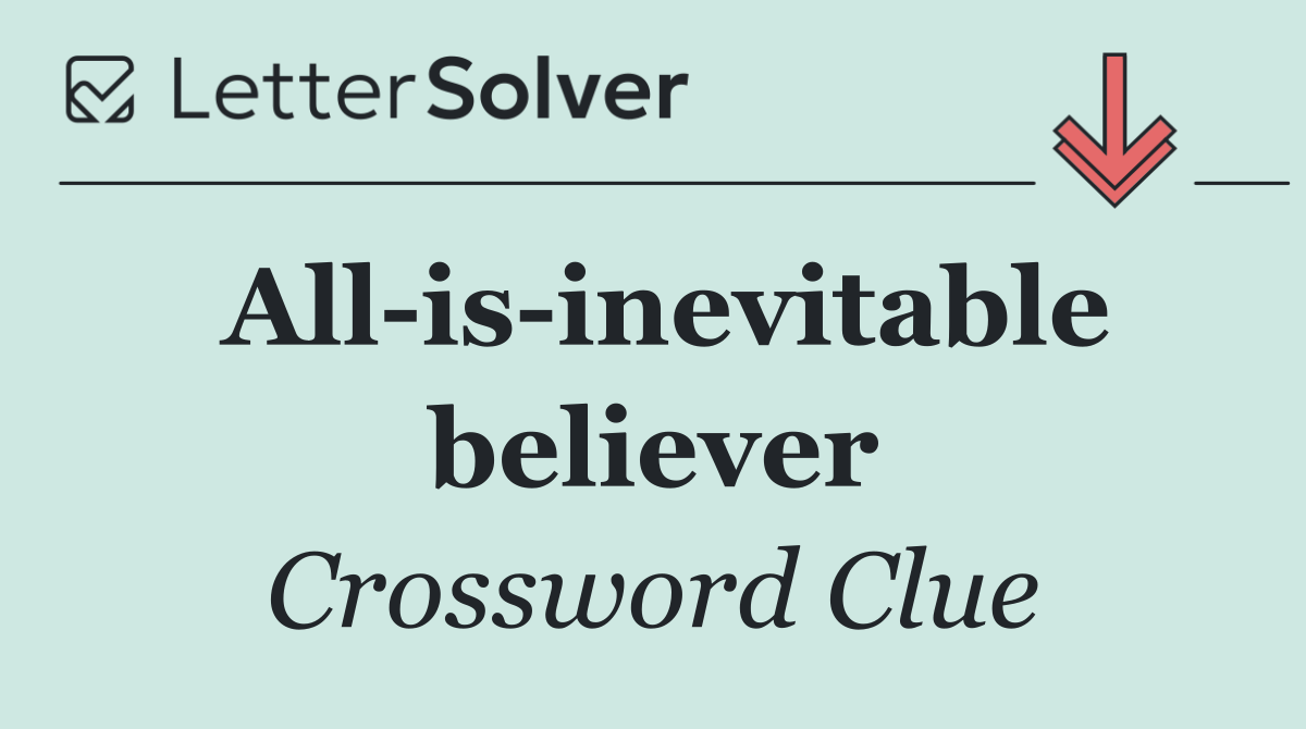 All is inevitable believer