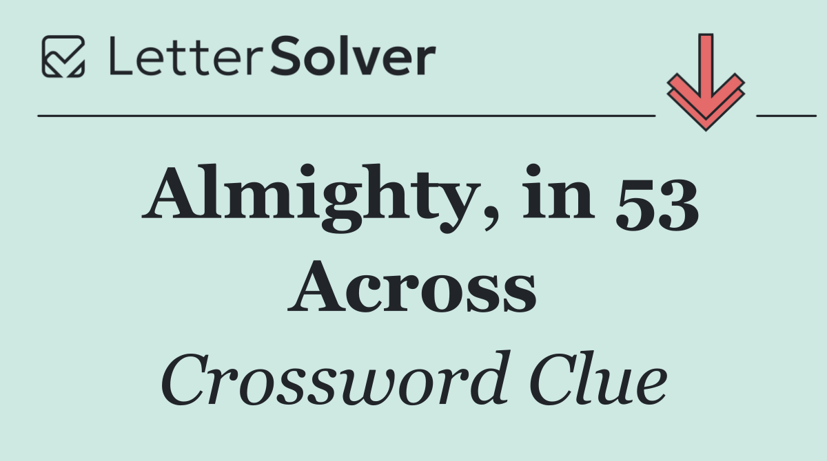 Almighty, in 53 Across