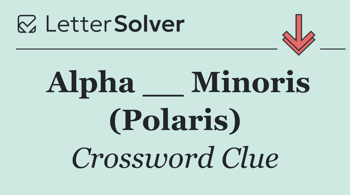 Alpha __ Minoris (Polaris)