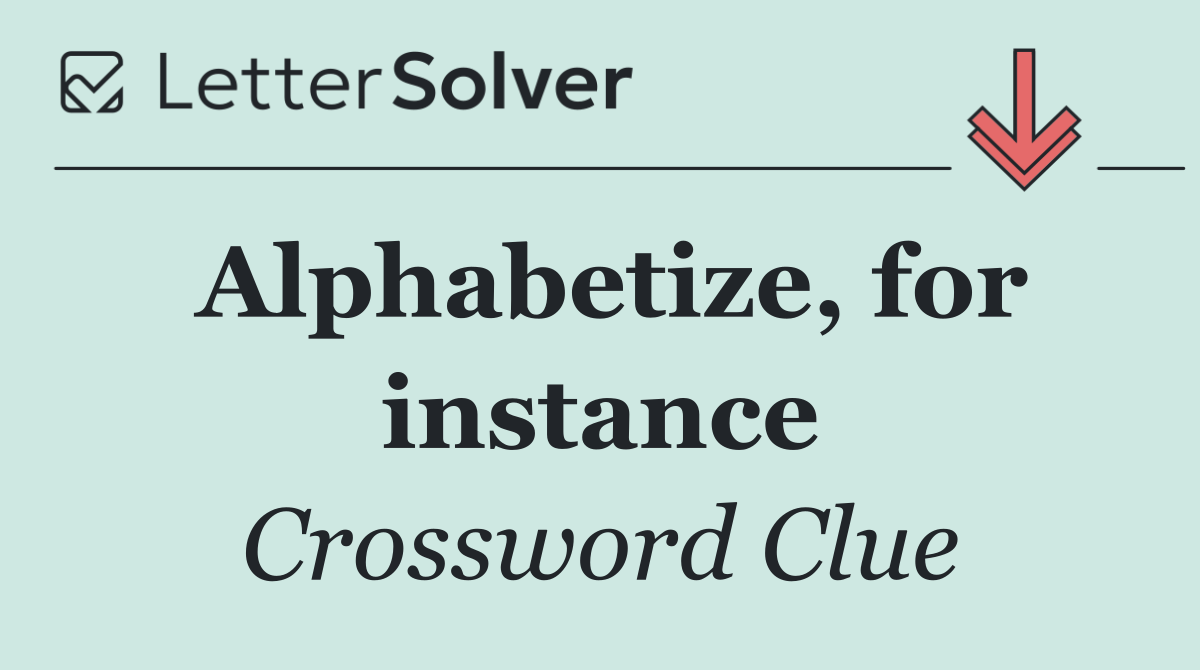 Alphabetize, for instance