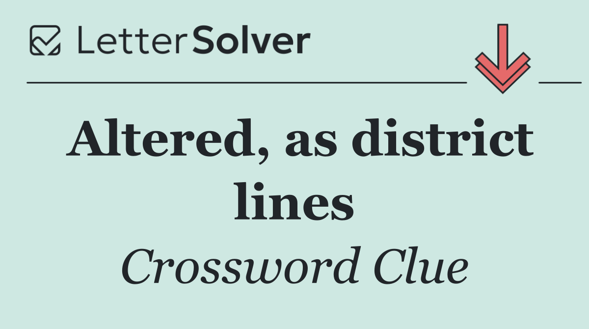 Altered, as district lines