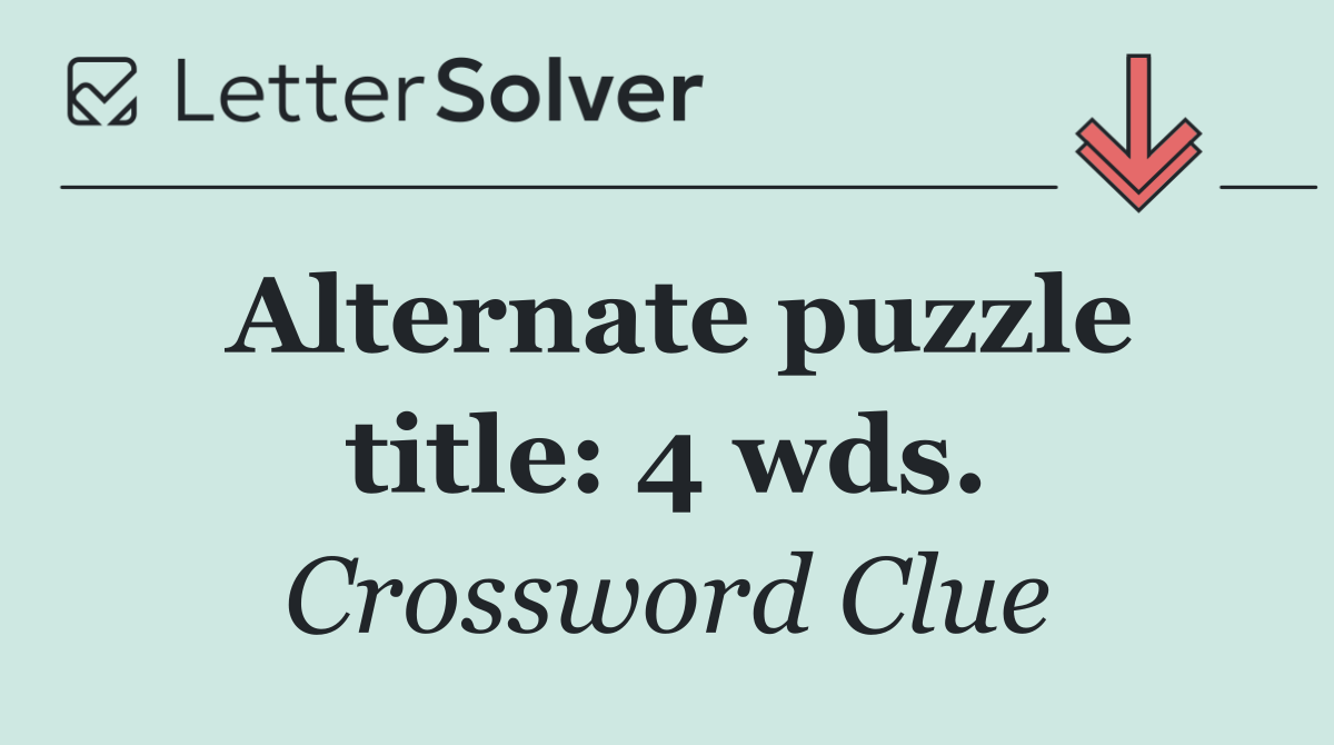 Alternate puzzle title: 4 wds.