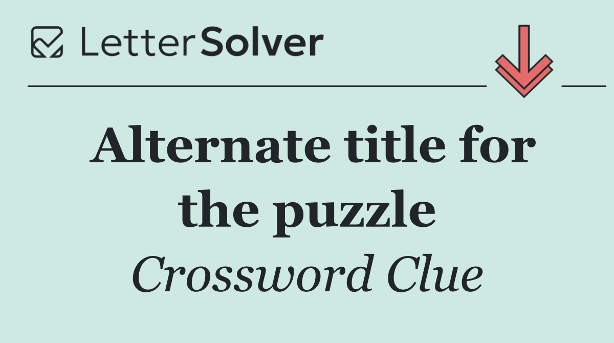 Alternate title for the puzzle