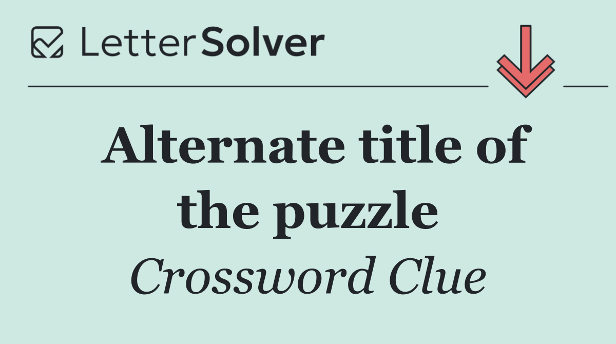 Alternate title of the puzzle
