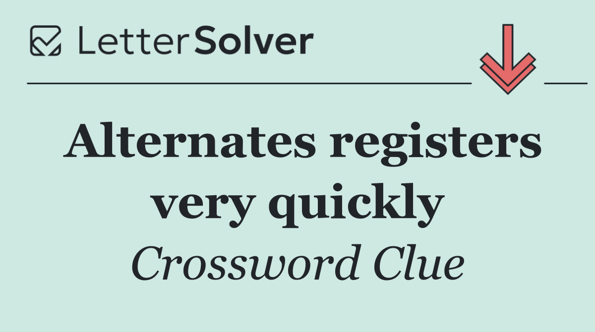 Alternates registers very quickly