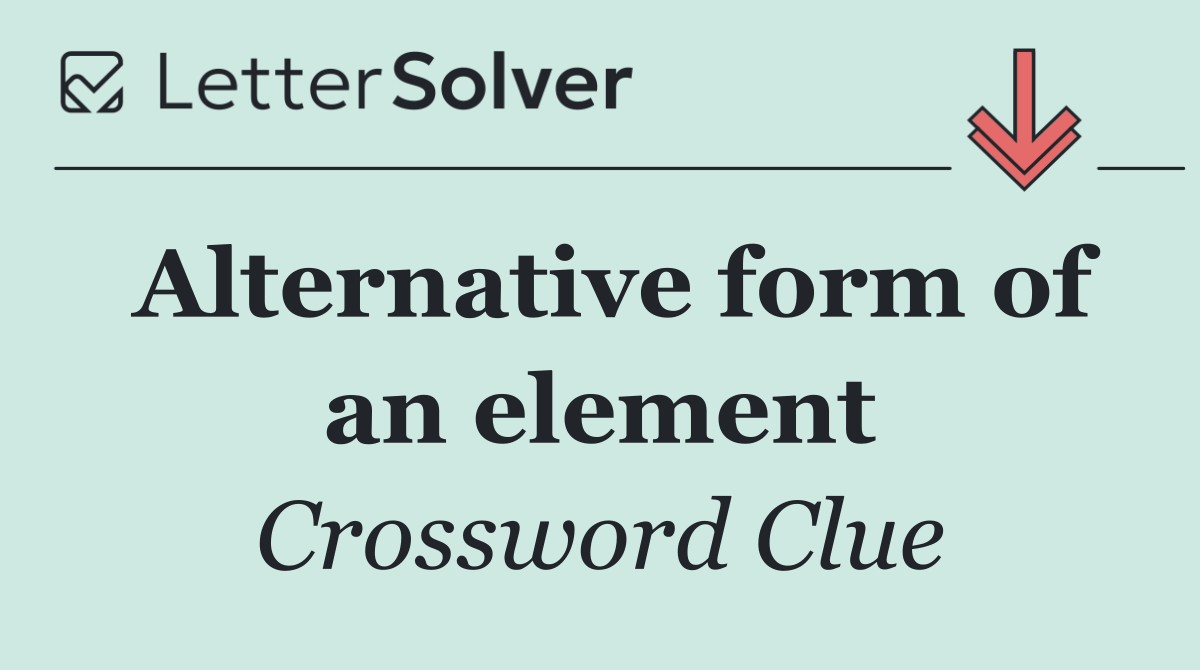 Alternative form of an element