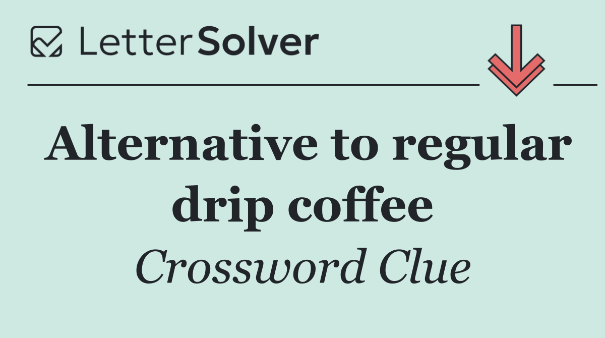 Alternative to regular drip coffee