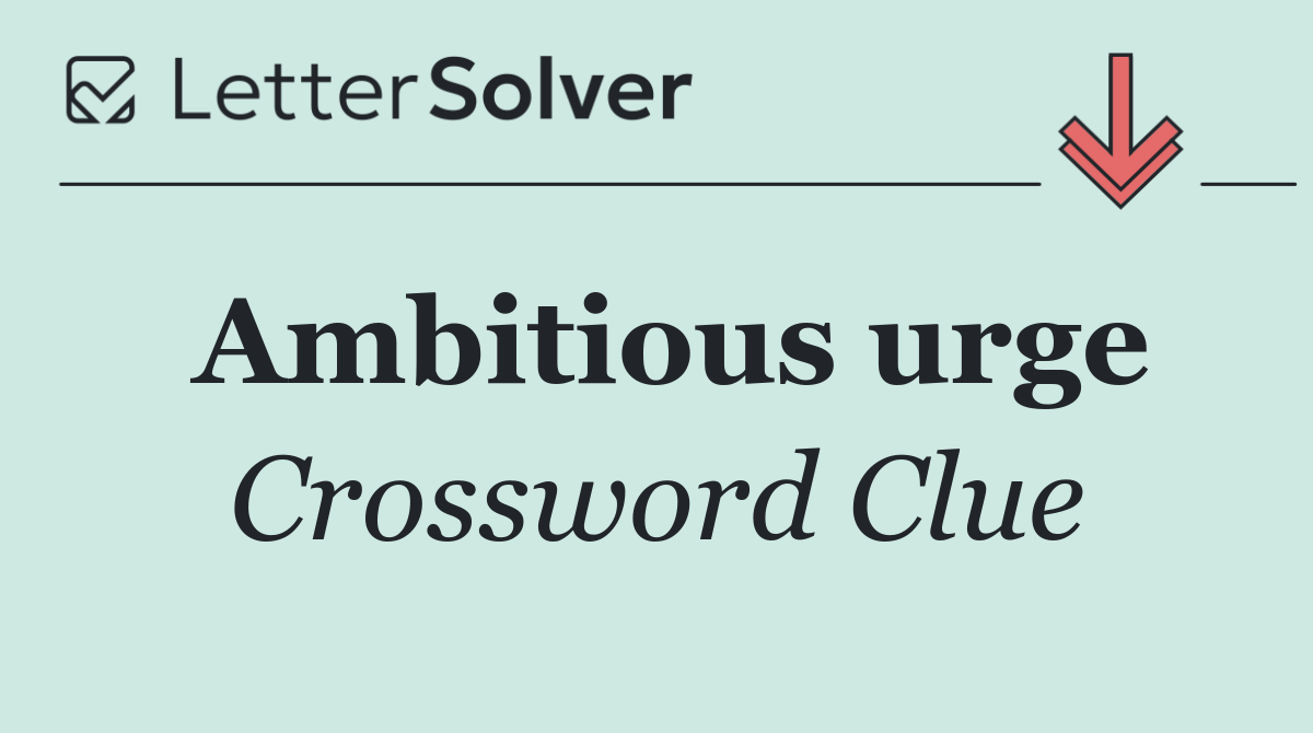 Ambitious urge