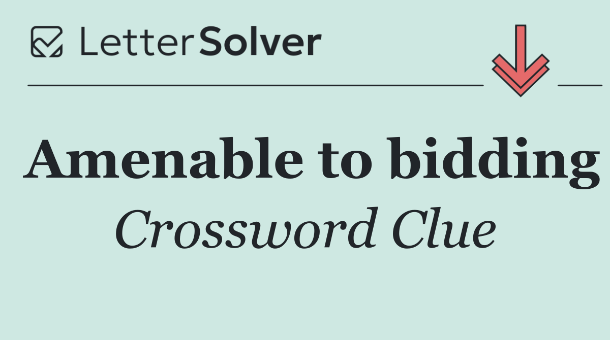 Amenable to bidding