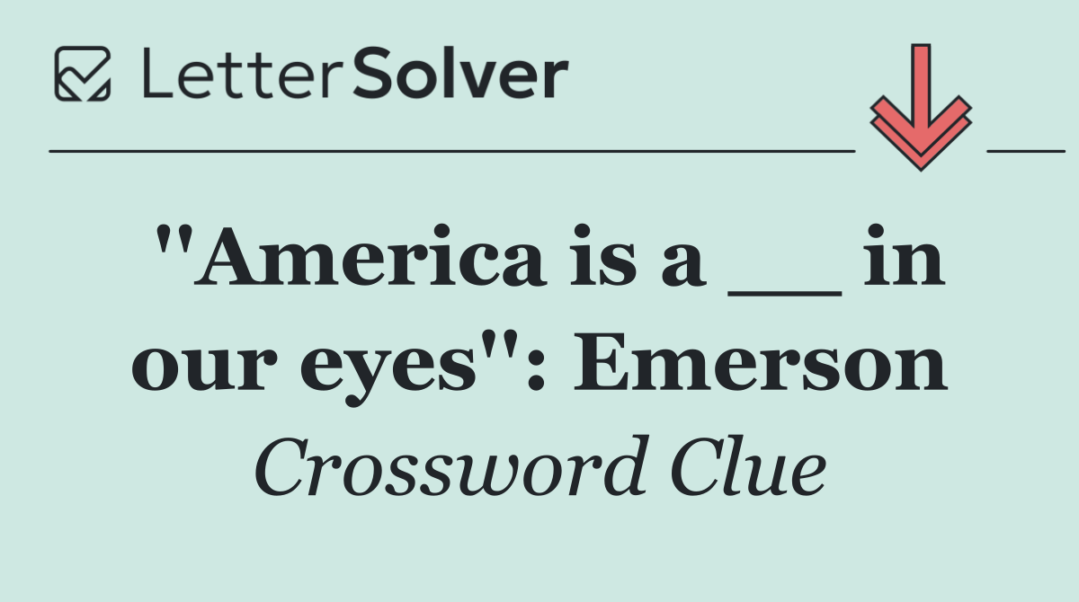 ''America is a __ in our eyes'': Emerson