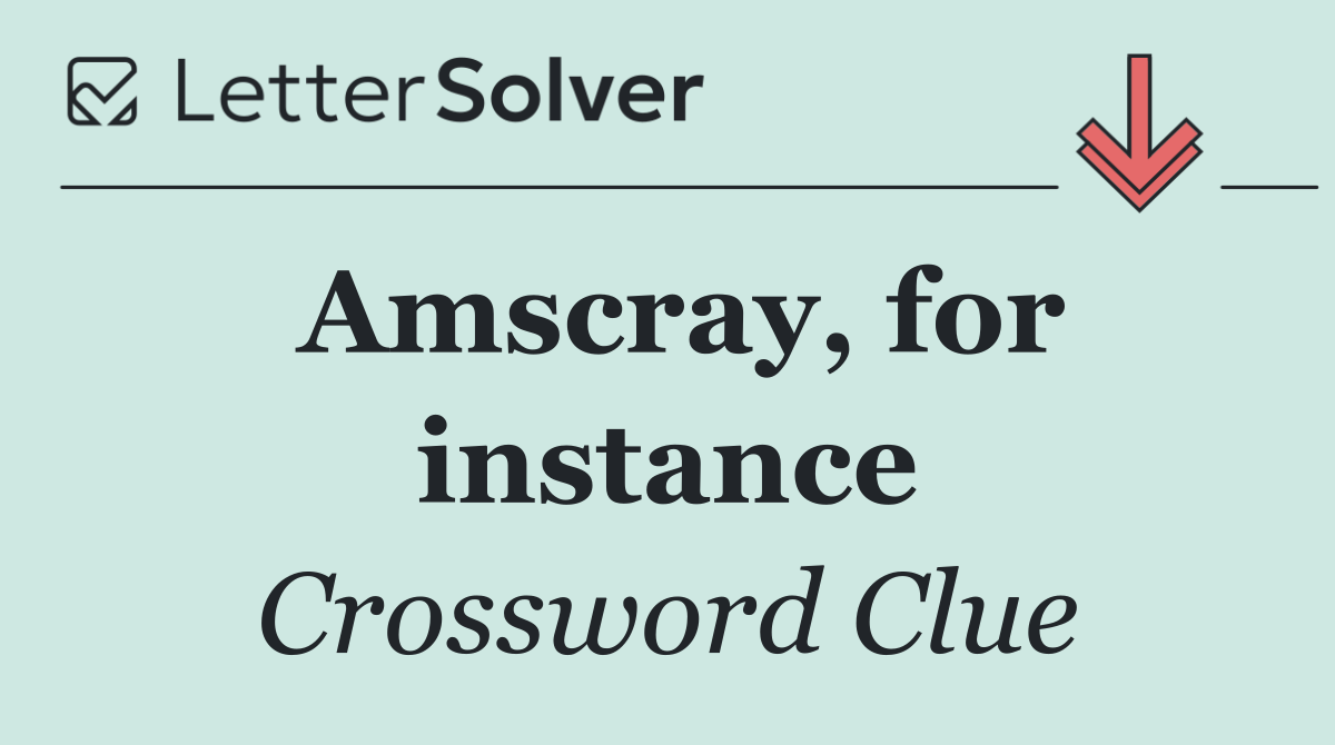 Amscray, for instance